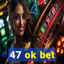 47 ok bet